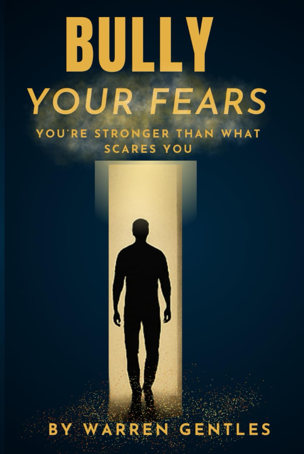 Bully Your Fears: You’re Stronger Than What Scares You