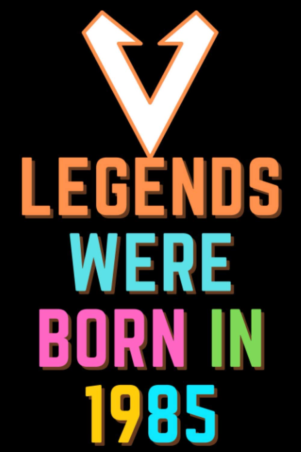 Legends Were born in 1985: Lined Notebook Journal, Notebook for Birthday gift, Funny Gifts for Men and Women, Gift idea for Father/Mother anniversary, Personalized Journal for 1985