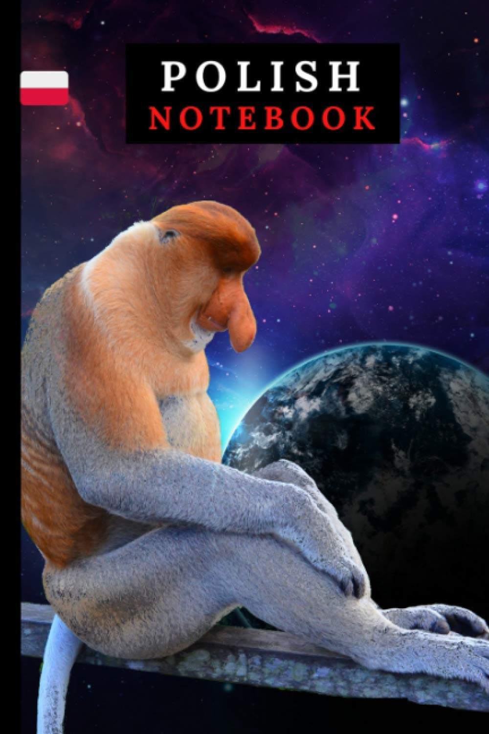 Monkey in Cosmos Polish Notebook with Funny Monkey Perfect for Poles.: (Janusz Nosacz) Proboscis Monkey in space Journal (Funny Monkey Notebooks (Janusz Nosacz))