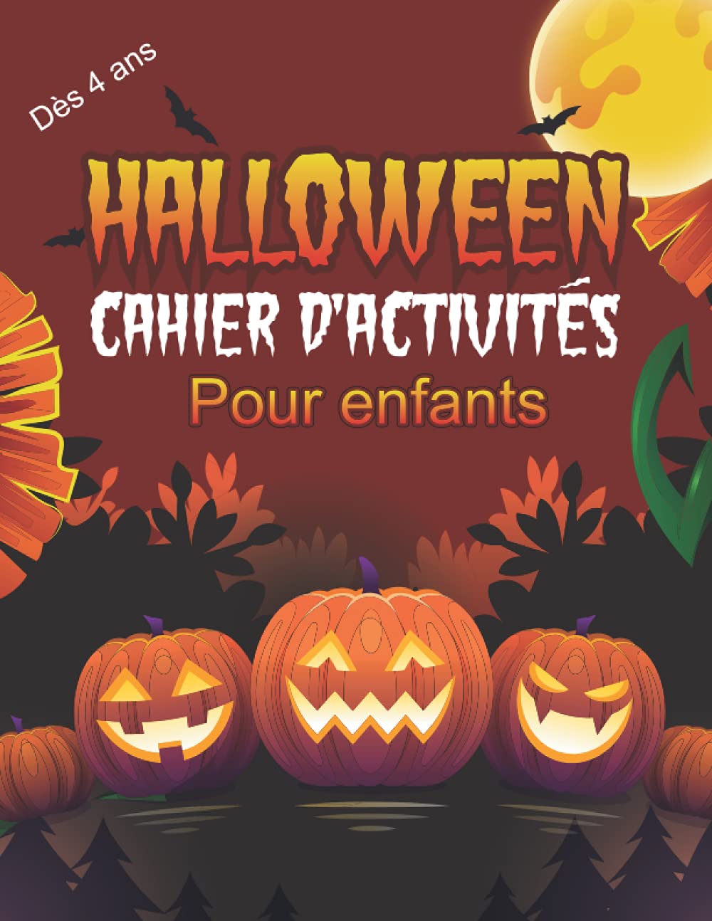 Halloween Cahier d'Activités pour Enfants de 4 à 8 ans: Livre de Jeux Spécial Halloween - Labyrinthes, coloriages, mots mêlés, points à relier