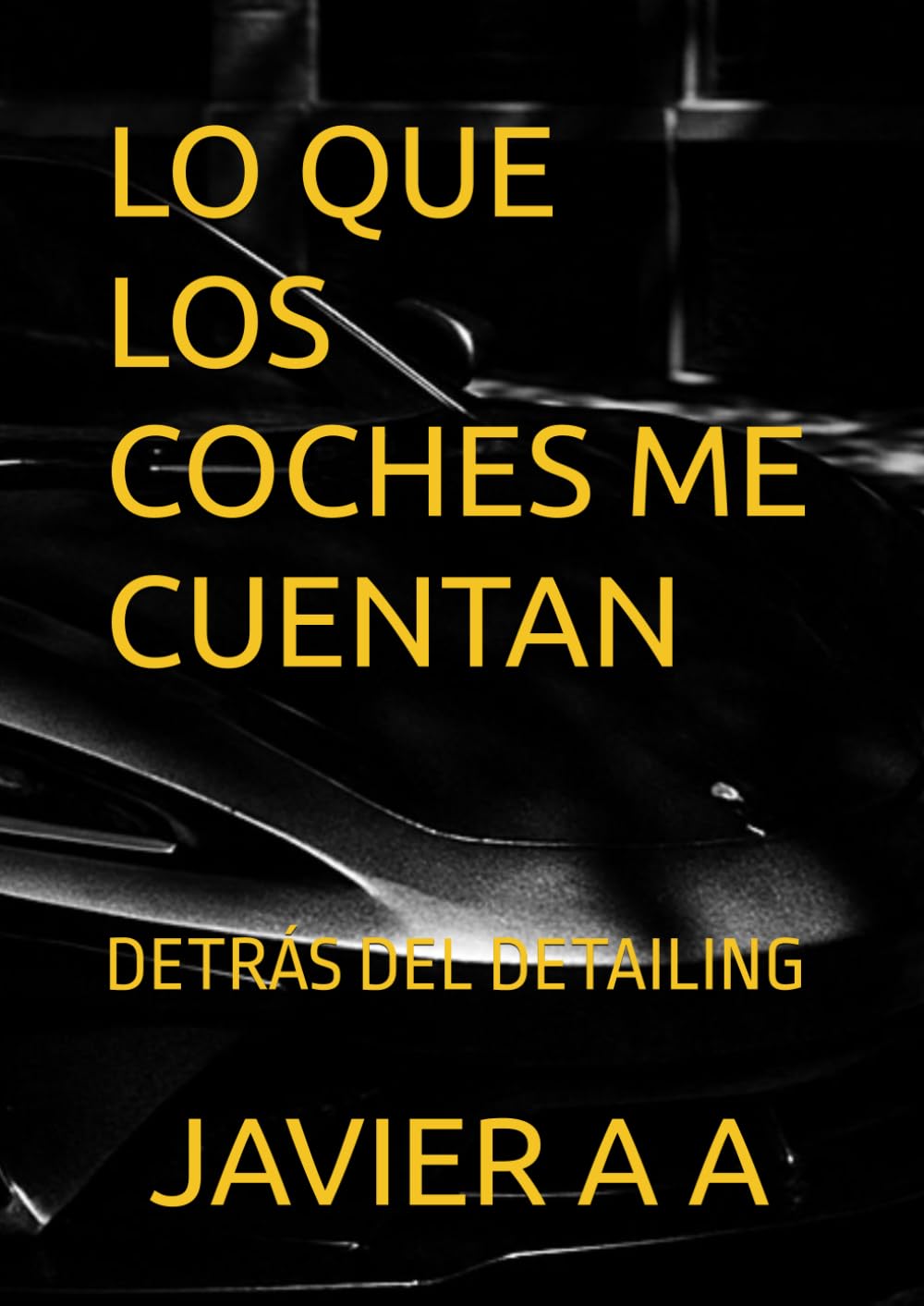 LO QUE LOS COCHES ME CUENTAN: DETRÁS DEL DETAILING