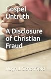 Gospel Untruth - A Disclosure of Christian Fraud (The Mondcivitan Writings)