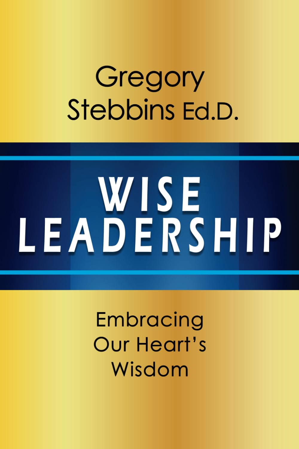 Wise Leadership: Embracing Our Heart's Wisdom