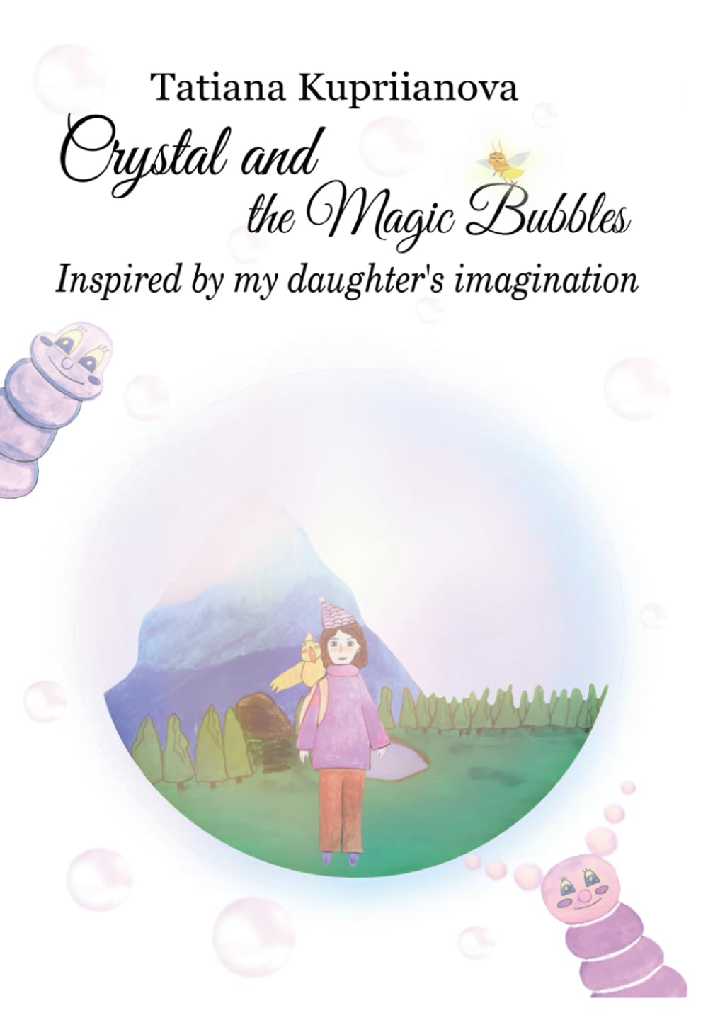 Crystal and the Magic Bubbles: Inspired by my daughter's imagination