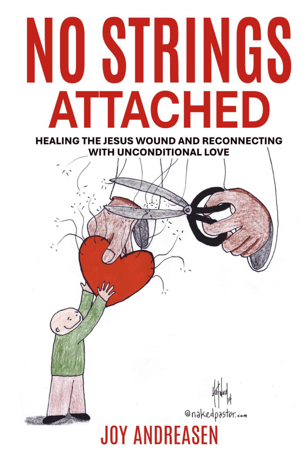 No Strings Attached: Healing the Jesus Wound and Reconnecting with Unconditional Love