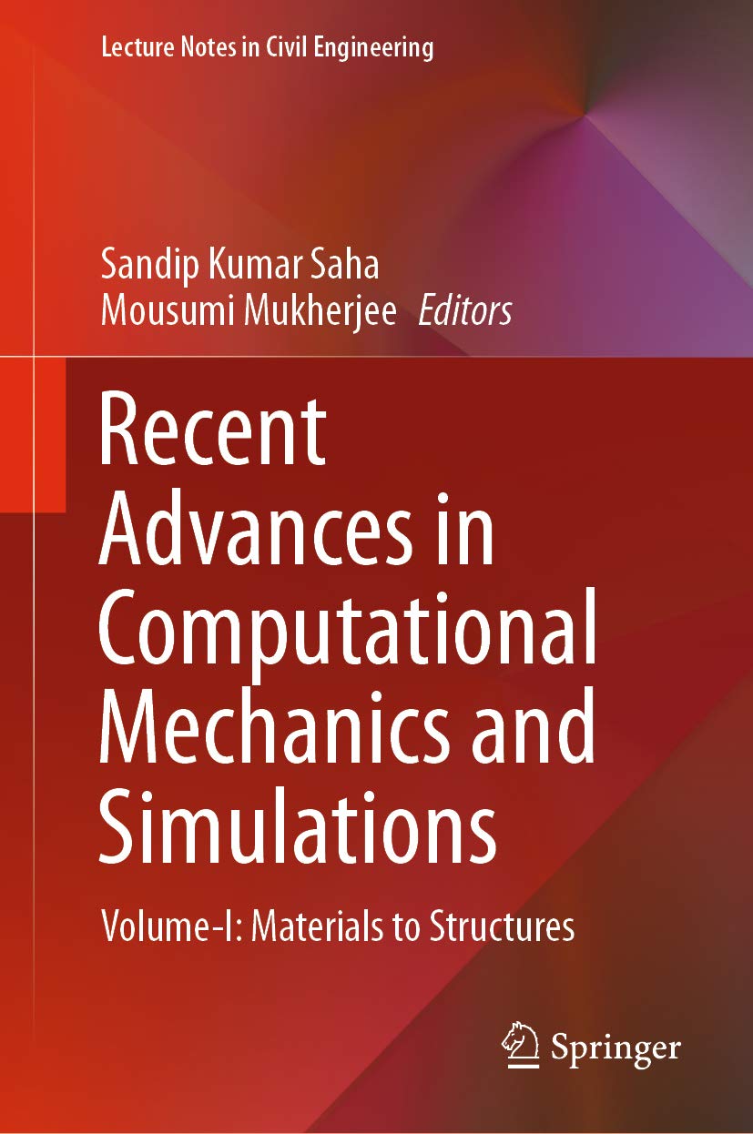 Recent Advances in Computational Mechanics and Simulations: Volume-I: Materials to Structures (Lecture Notes in Civil Engineering Book 103)      1st ed. 2021 Edition, Kindle Edition