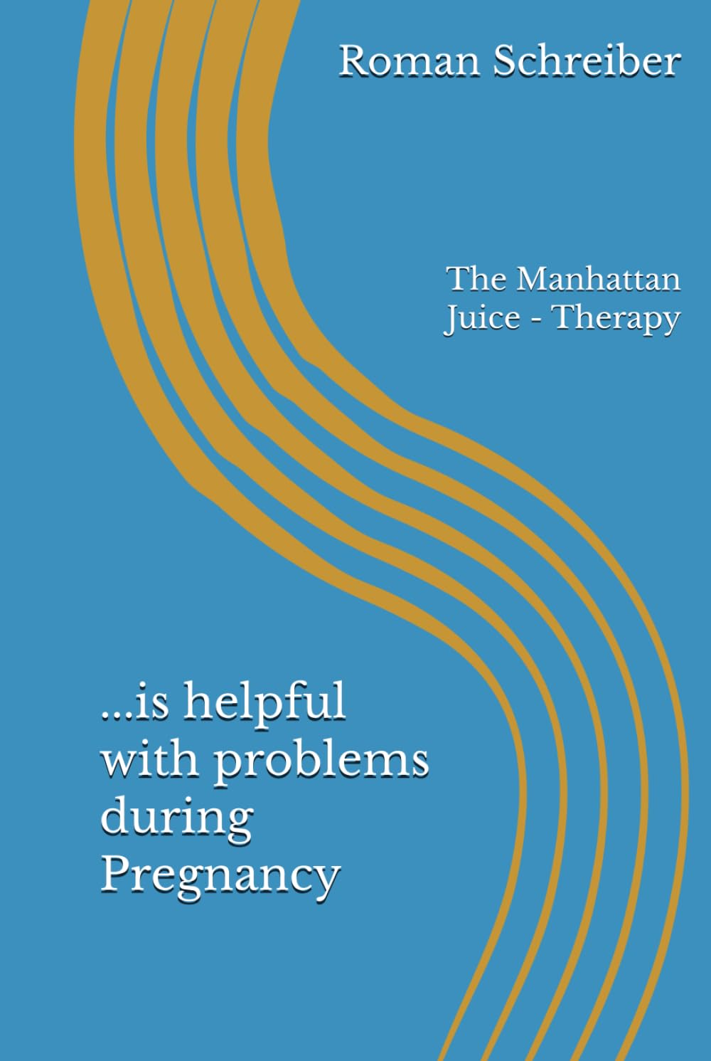 ...is helpful with problems during Pregnancy: The Manhattan Juice - Therapy