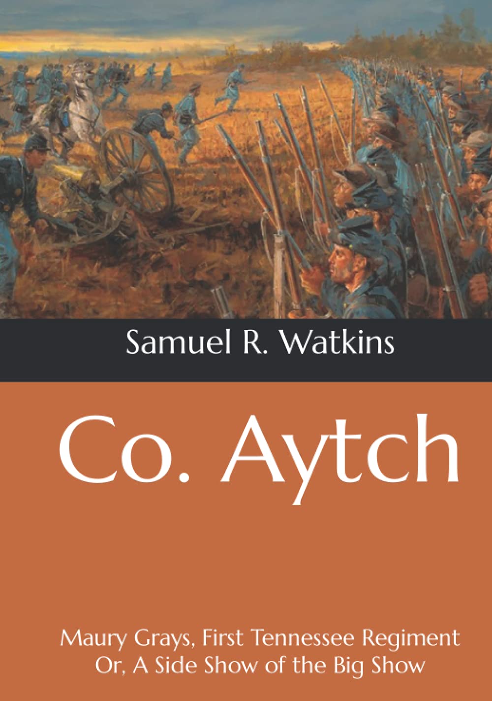 Co. Aytch: Maury Grays, First Tennessee Regiment Or, A Side Show of the Big Show