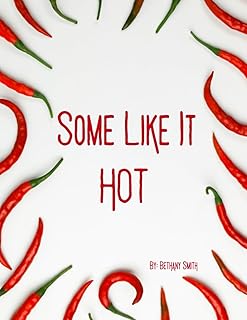 Some Like It Hot: A Spicy Cookbook for Spicy People