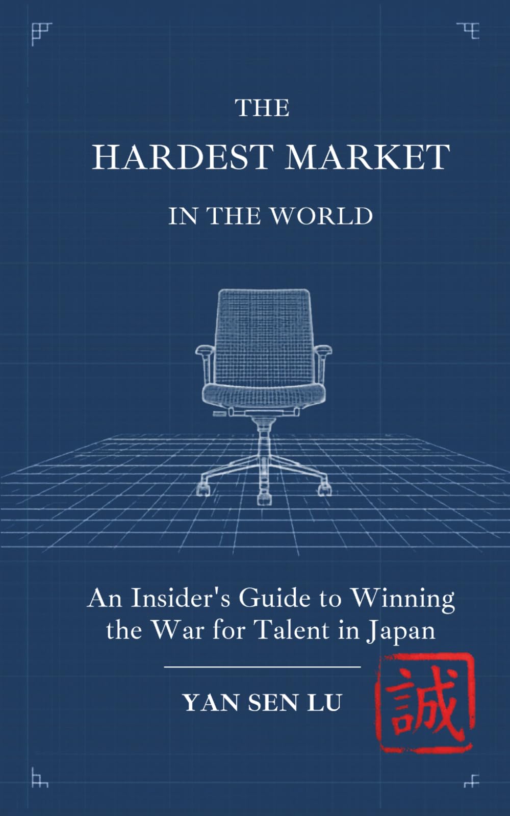 The Hardest Market in the World: An Insider's Guide to Winning the War for Talent in Japan