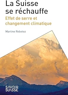 La Suisse se r&eacute;chauffe: Effet de serre et changement climatique