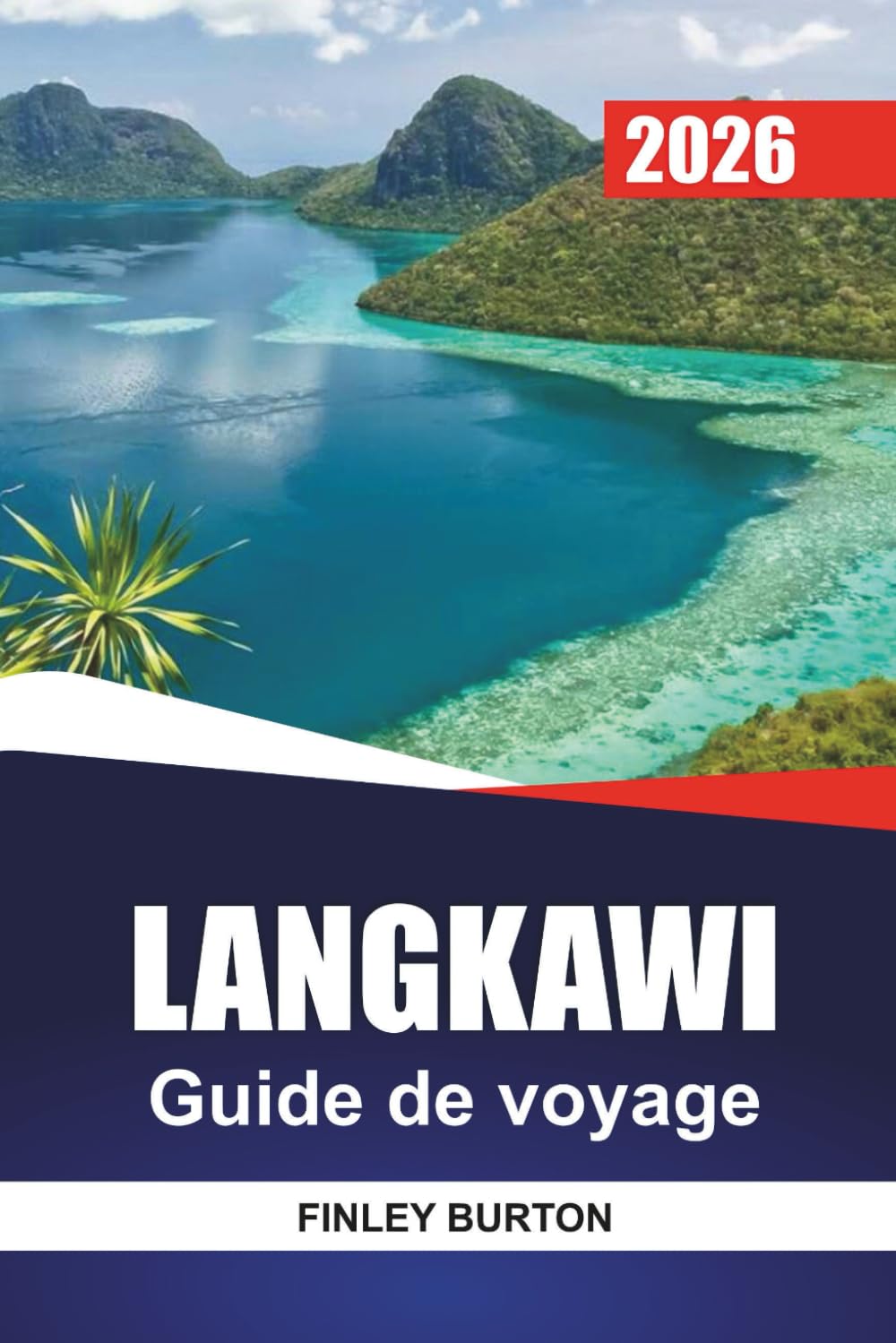LANGKAWI Guide de voyage 2026: Conseils clairs et pratiques sur les coûts, la culture, Plages et lieux de restauration locaux
