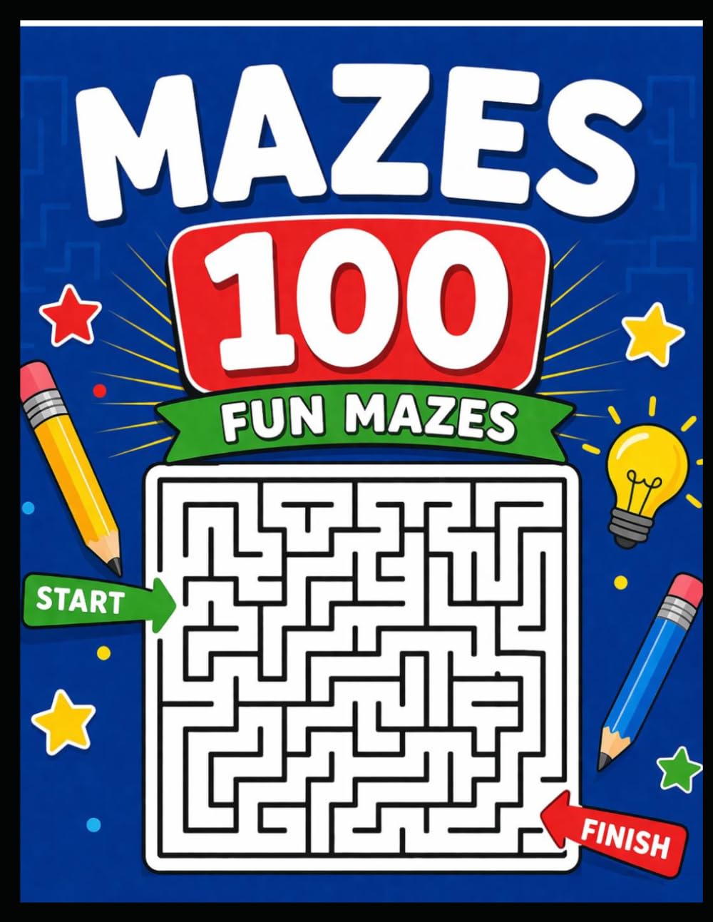 100 Amazing Mazes for Kids: Easy to Hard Maze Puzzle Book/Fun and Educational Activity Book for Kids