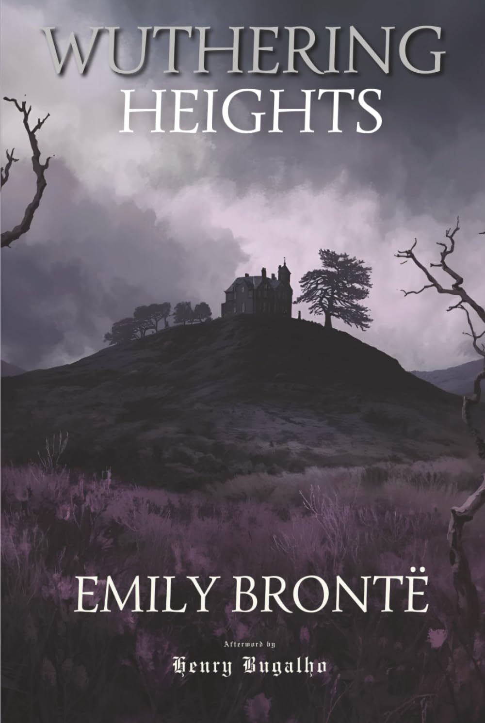 Wuthering Heights: The Complete Novel with an Afterword on Love, Violence, and Dissolution (Gothic Fiction Library)