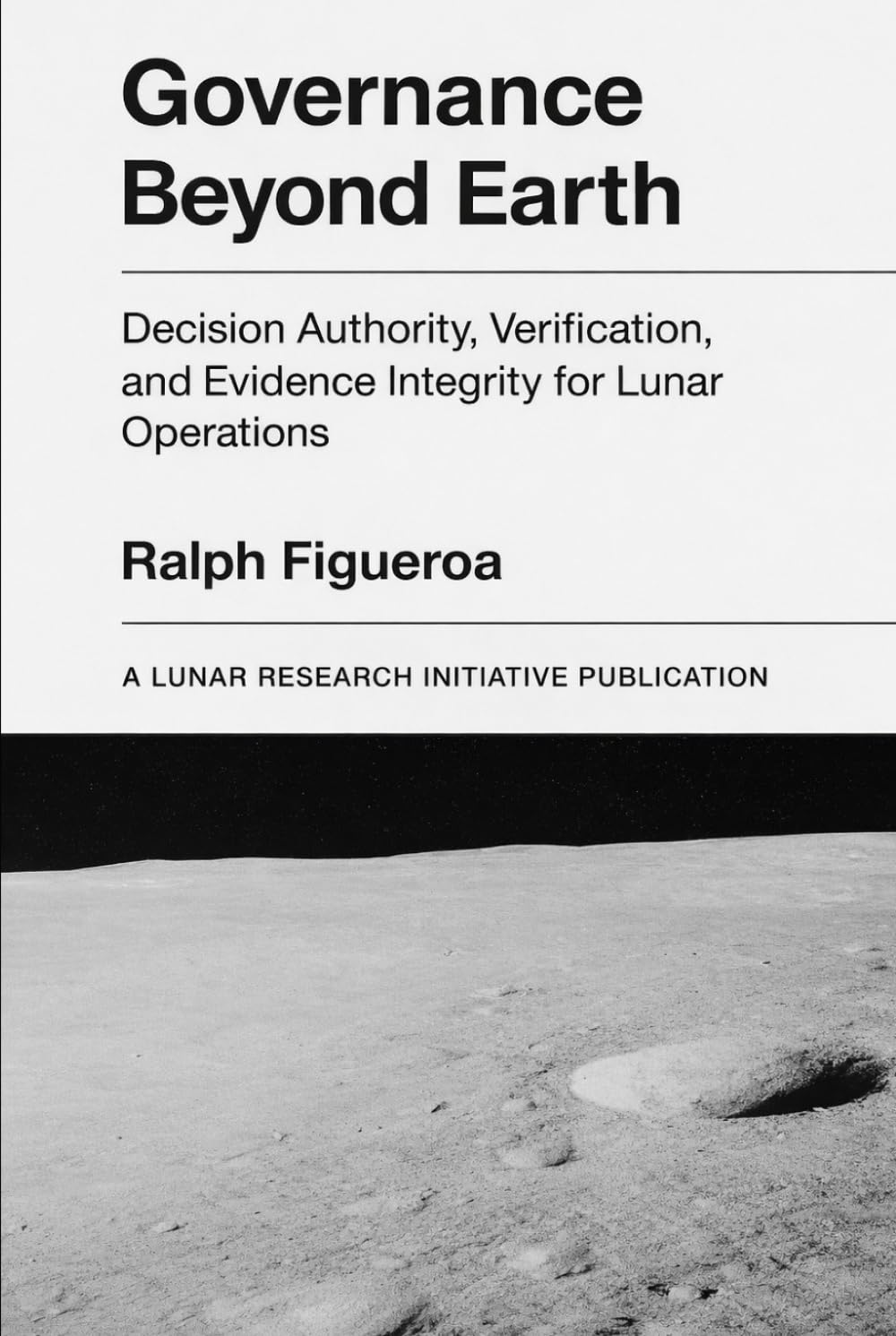 Governance Beyond Earth: Decision Authority, Verification, and Evidence Integrity for Lunar Operations