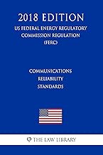 Communications Reliability Standards (US Federal Energy Regulatory Commission Regulation) (FERC) (2018 Edition)