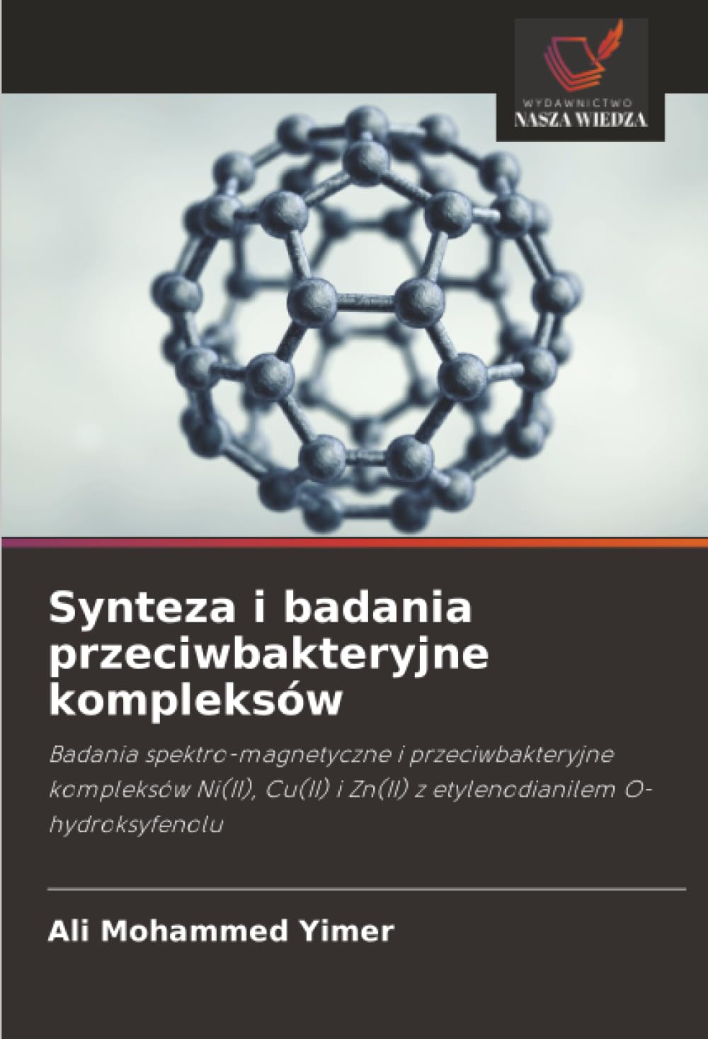 Synteza i badania przeciwbakteryjne kompleksów: Badania spektro-magnetyczne i przeciwbakteryjne kompleksów Ni(II), Cu(II) i Zn(II) z etylenodianilem O-hydroksyfenolu