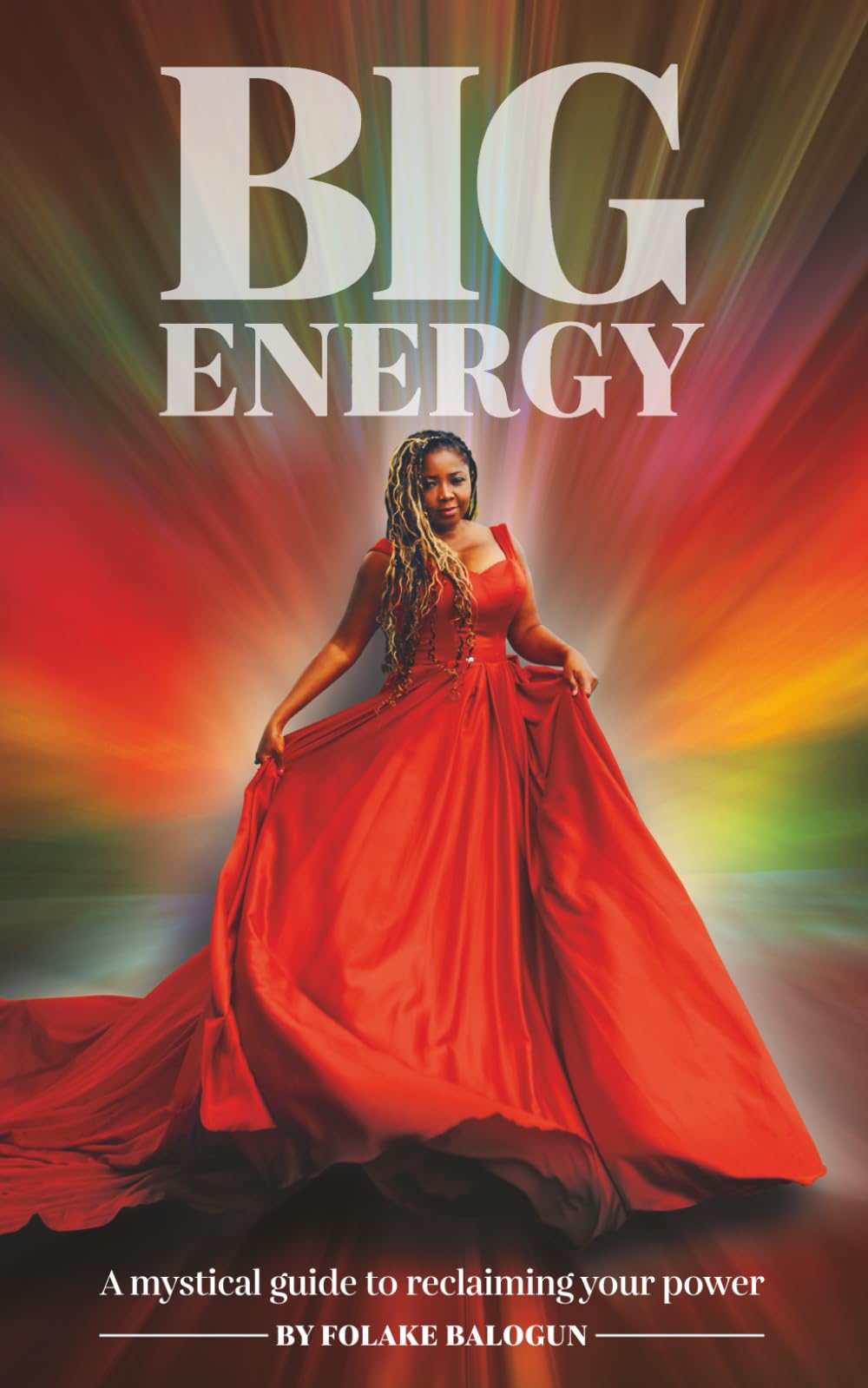 Big Energy: A Mystical Guide To Reclaiming Your Power