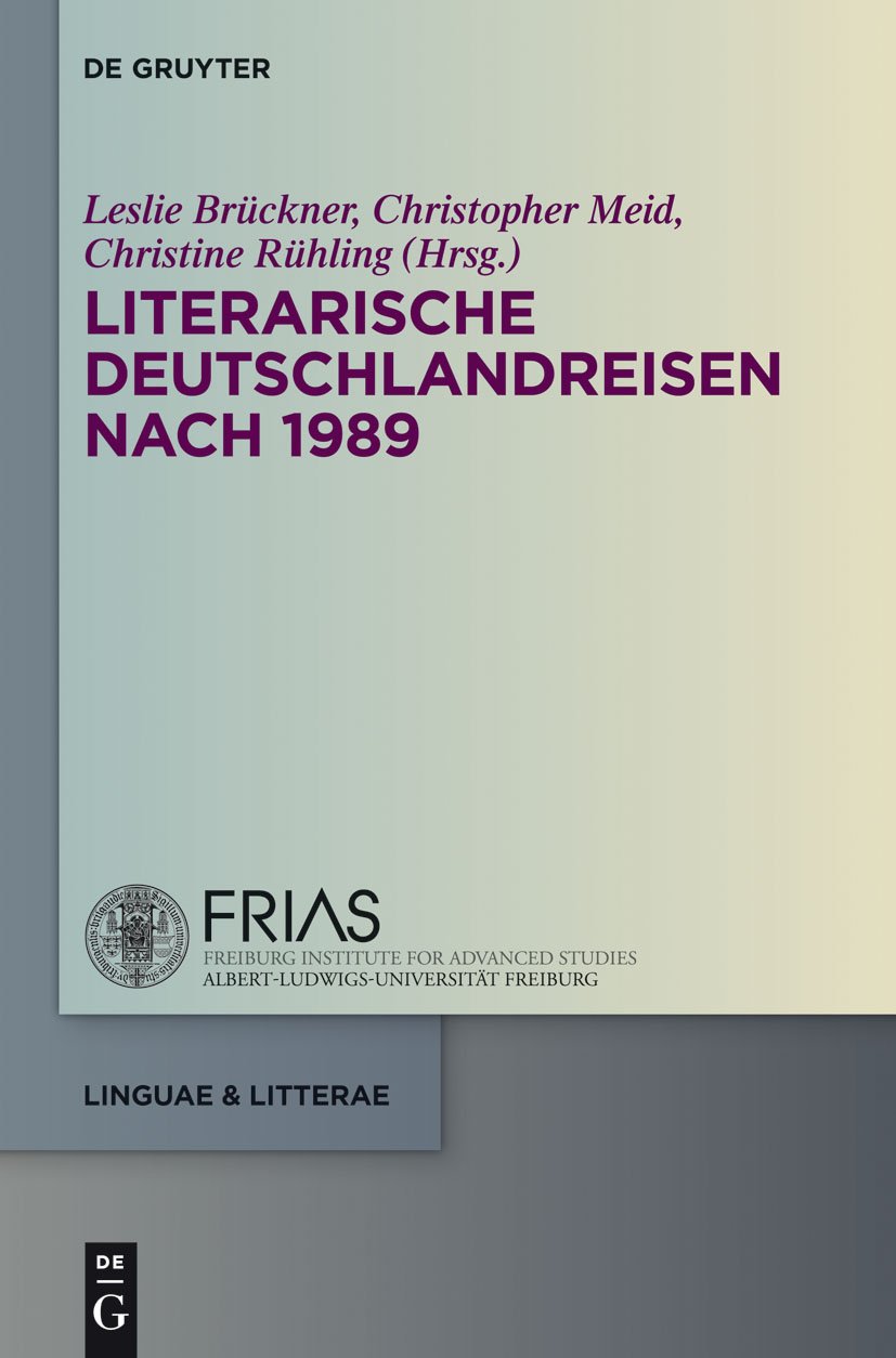 Literarische Deutschlandreisen nach 1989 (linguae & litterae 30)