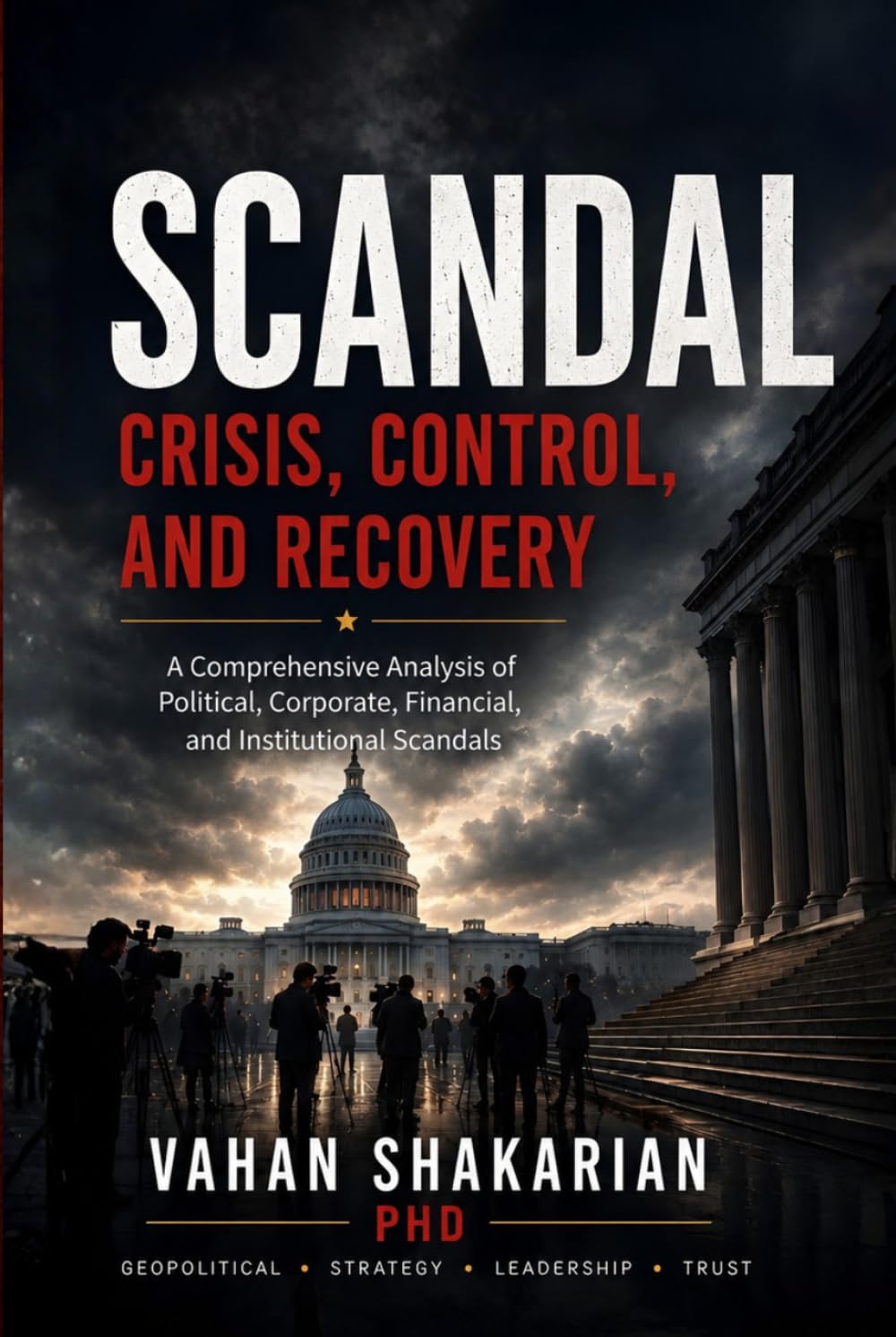 SCANDAL: A Comprehensive Analysis of Political, Corporate, Financial, and Institutional Scandals