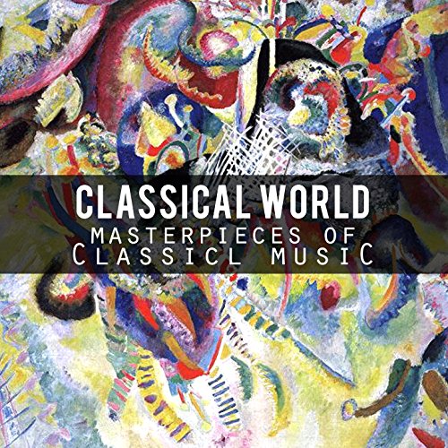 Play Classical World: Masterpieces of Classical Music by VARIOUS ...