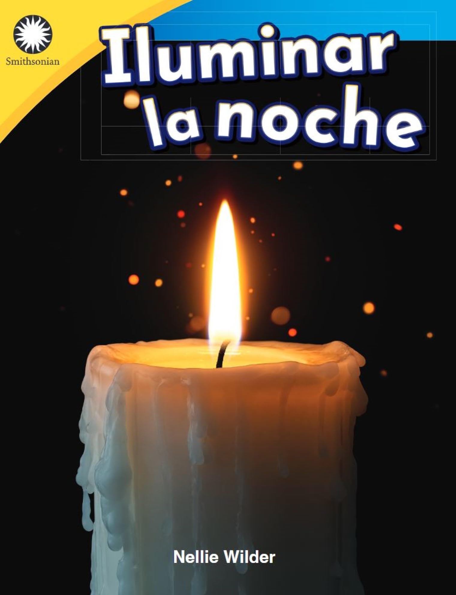 Illuminar la noche (Smithsonian: Informational Text) (Spanish Edition)