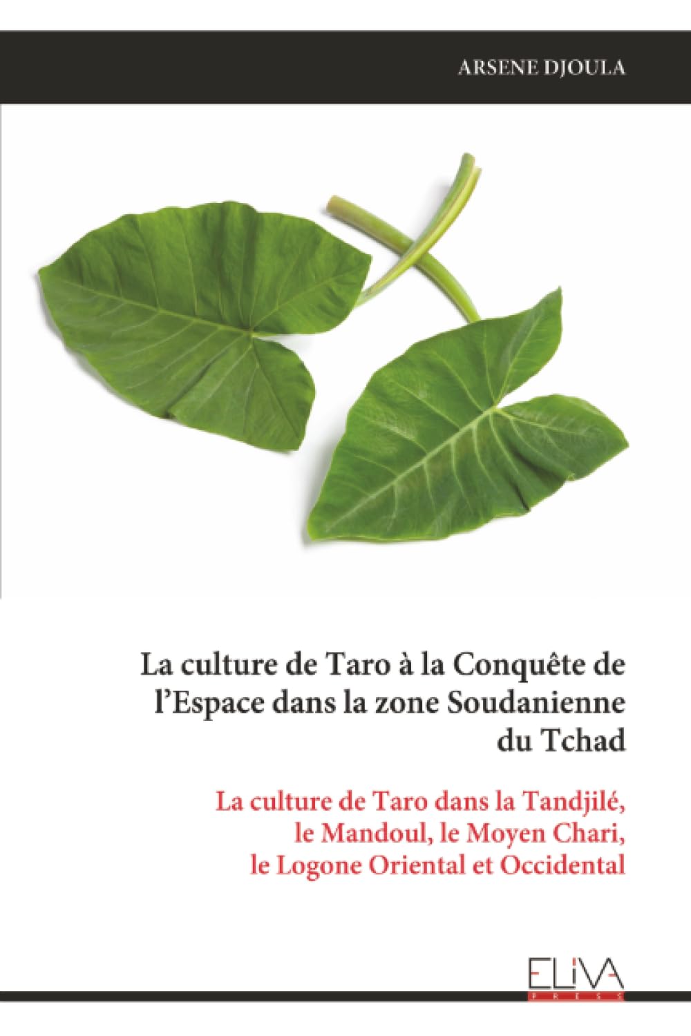 La culture de Taro à la Conquête de l’Espace dans la zone Soudanienne du Tchad: La culture de Taro dans la Tandjilé, le Mandoul, le Moyen Chari, le Logone Oriental et Occidental
