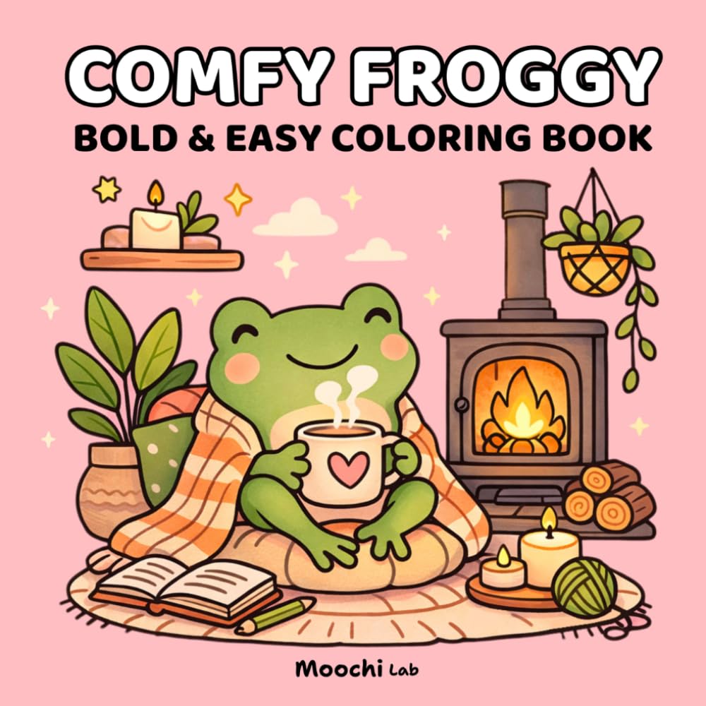 COMFY FROGGY: A Cozy Frog Coloring Book for Kids & Adults - 40 Bold & Easy Designs Featuring Tiny Worlds, Cute Scenes & Relaxing Moments & Stress Relief Fun