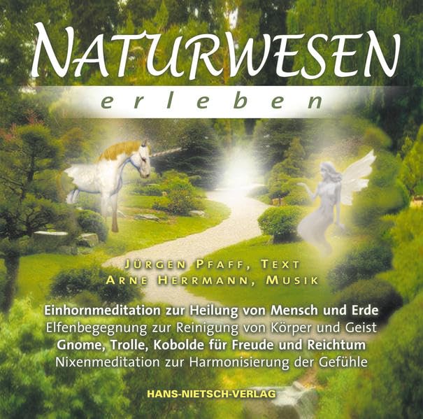 Naturwesen erleben: Einhornmeditation, Elfenbegegnung, Nixenmeditation, Trolle, Gnome etc.