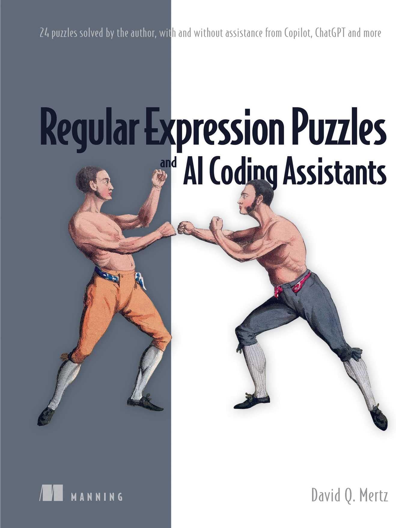 Regular Expression Puzzles and AI Coding Assistants: 24 puzzles solved by the author, with and without assistance from Copilot, ChatGPT and more Paperback – 24 April 2023