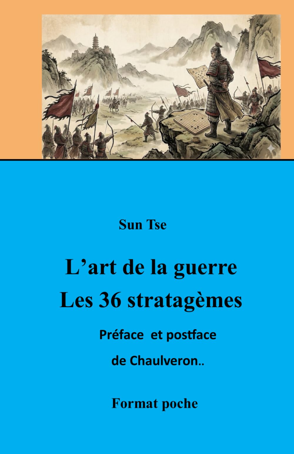 L’Art de la guerre : Les 36 Stratagèmes: Traduction du père Amiot. Édition commentée par Laurent Chaulveron.