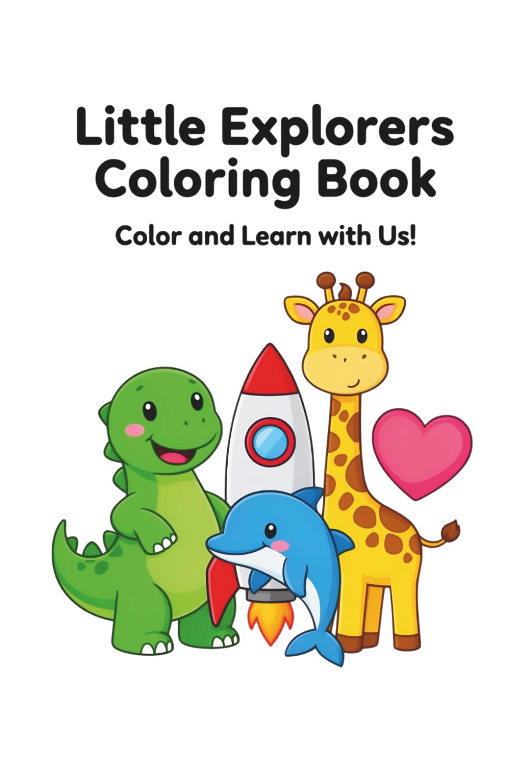 Little Explorers Coloring Book: Color and Learn With Us!