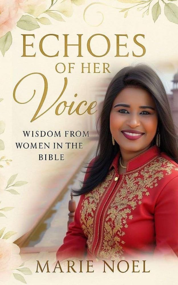 Echoes of Her Voice: How Biblical Women Still Speak Today and What Their Voices Still Teach Us      Kindle Edition
