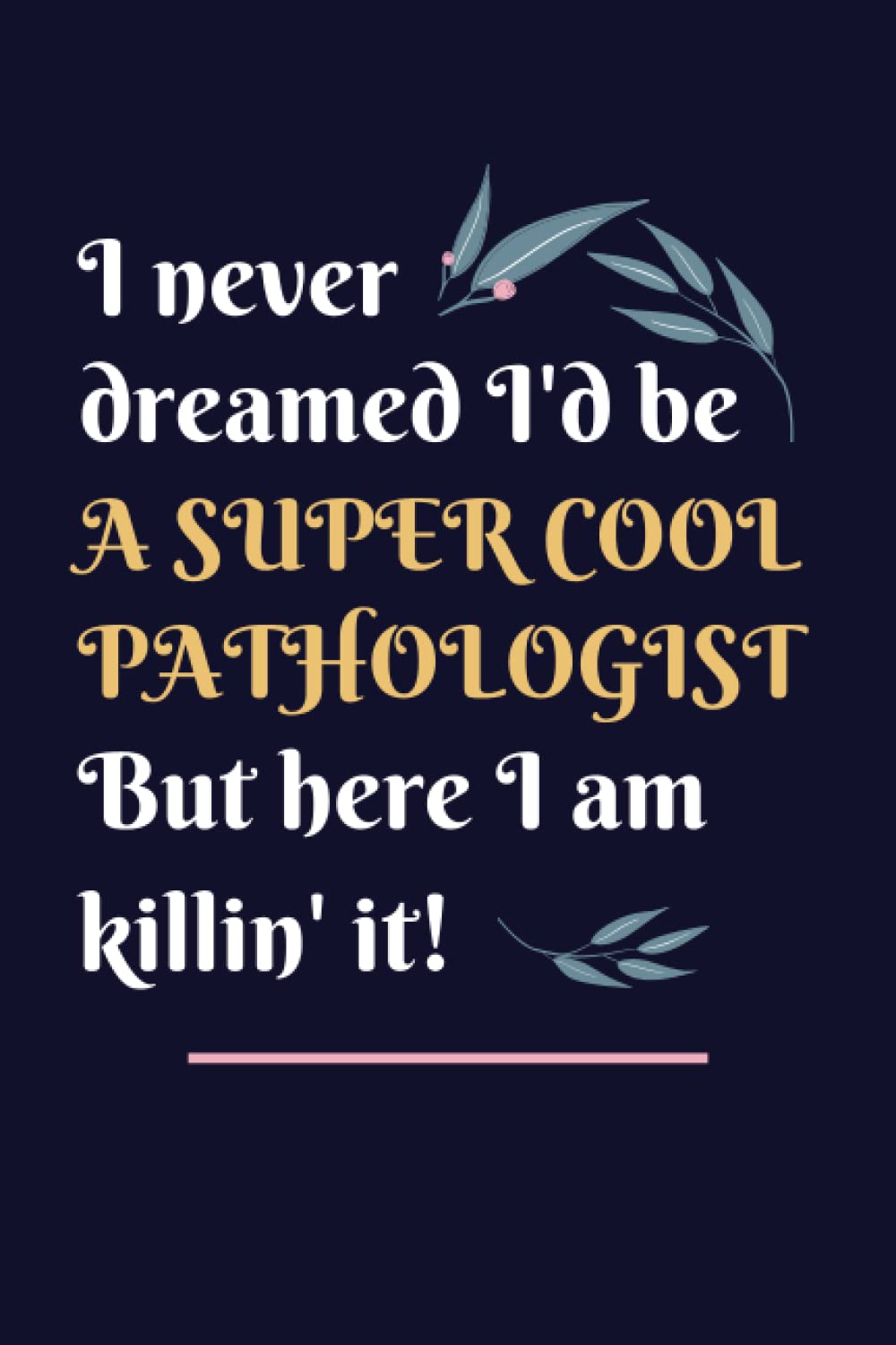 Pathologist Gifts: Lined Blank Notebook Journal, a Funny and Appreciation Thank You Gift for Pathologists to Write in