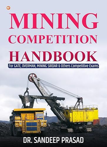 Mining Competition Handbook (For GATE, OVERMAN, MINING SIRDAR &amp; Others Competitive Exams)