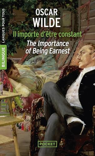 Il importe d'être constant - The Importance of Being Earnest (édition bilingue)