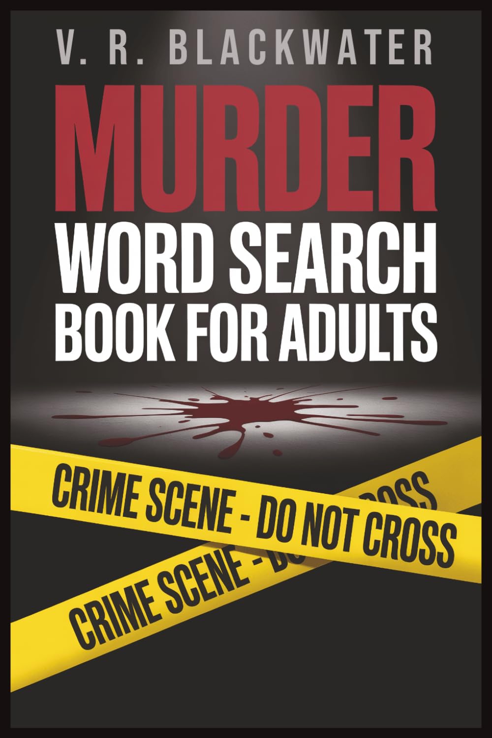 Murder Word Search Book for Adults: Mystery Puzzles & Crime Case Solving Challenges – Hours of Fun with Complete Answers