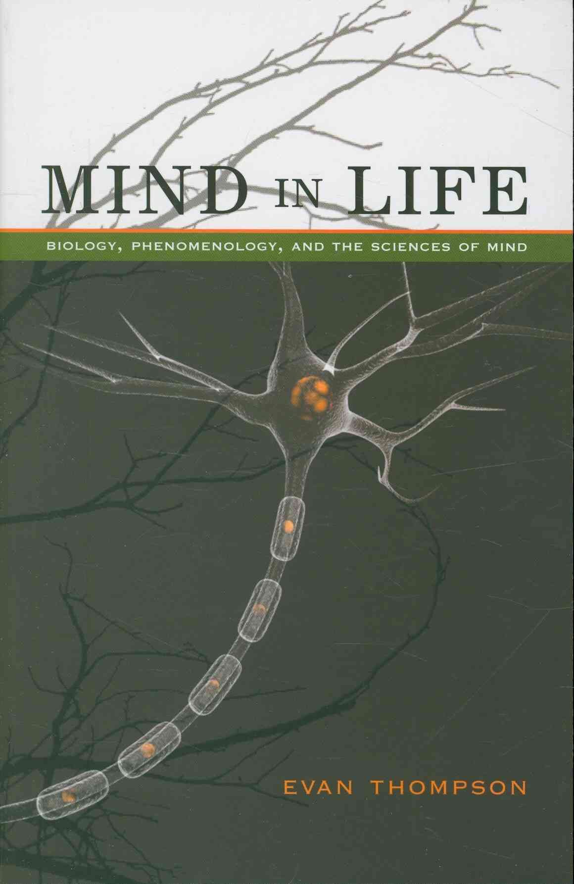 Mind in Life: Biology, Phenomenology, and the Sciences of Mind by Evan...