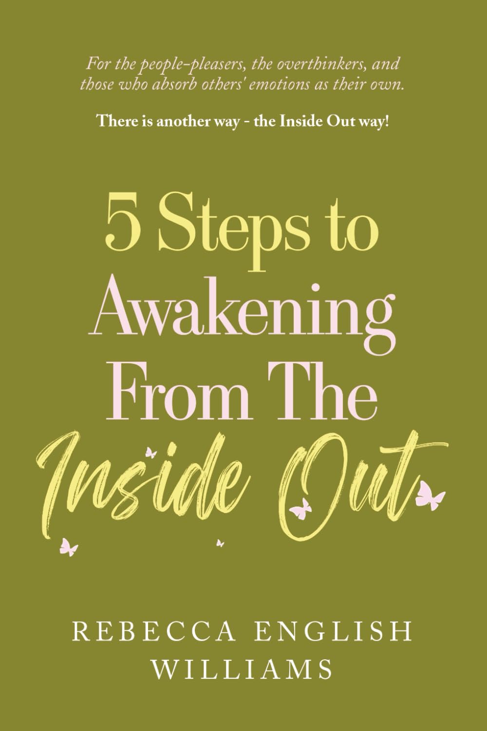 5 Steps to Awakening from the Inside Out: When things change inside us, things change around us