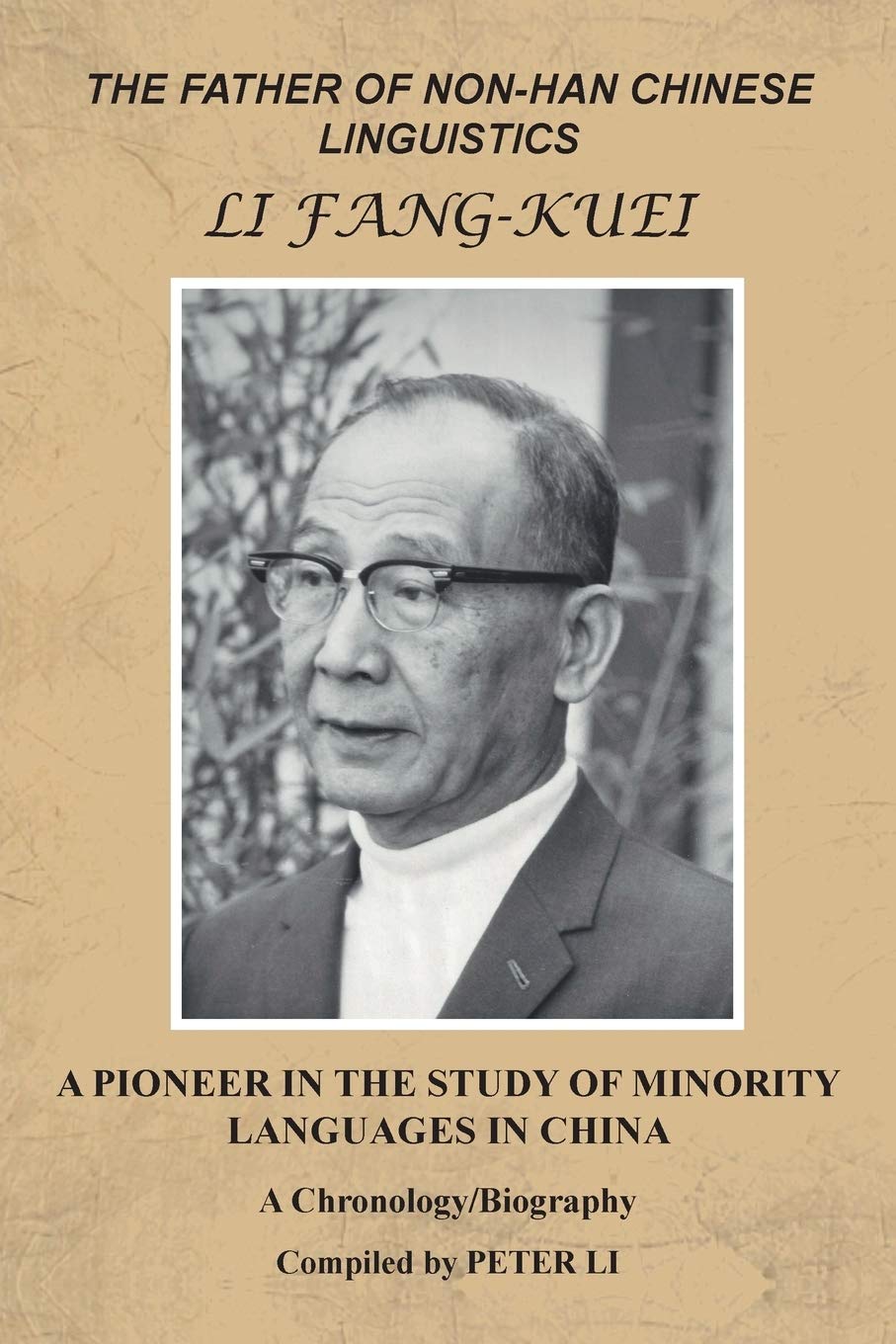 THE FATHER OF NON-HAN CHINESE LINGUISTICS LI FANG-KUEI: A Pioneer in the Study of Minority Languages in China