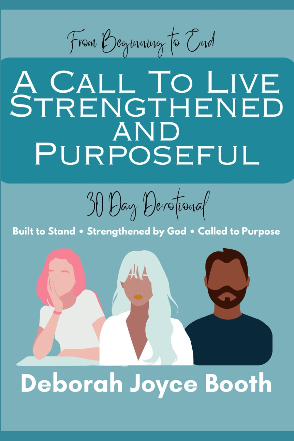 A Call to Live Strengthened and Purposeful: 30 Day Devotional