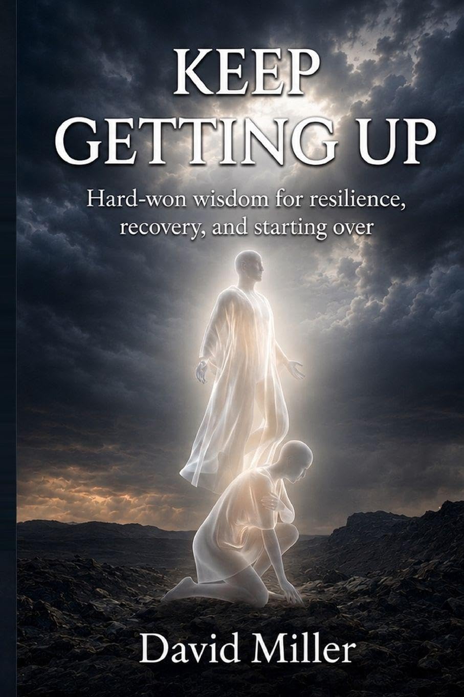 Keep Getting Up: Hard-won wisdom for resilience, recovery, and starting over