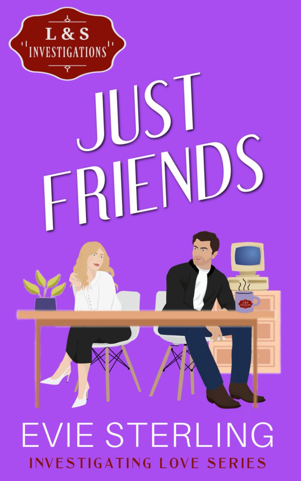 Just Friends: Book Two Investigating LOVE Series