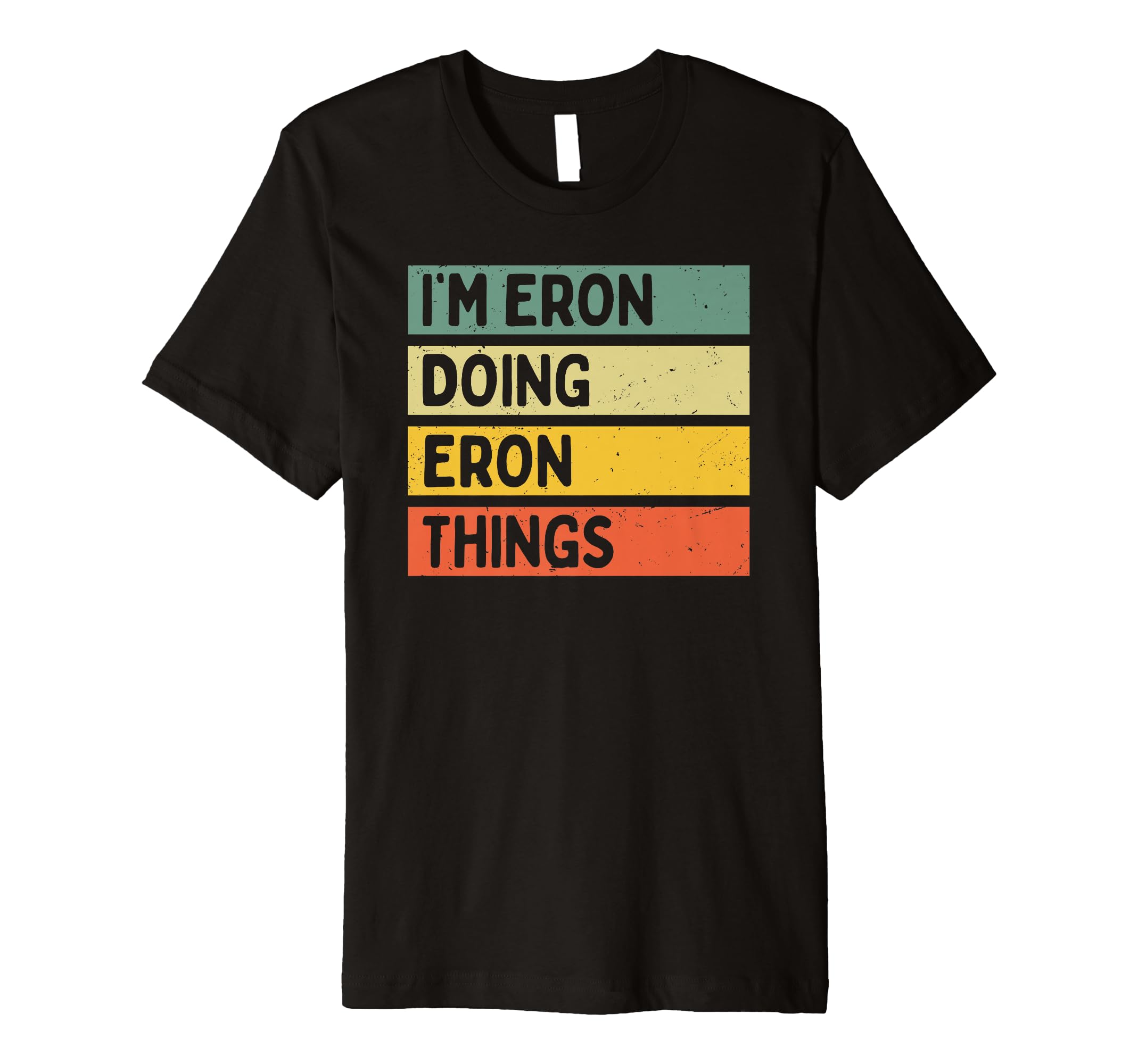 Personalized Gift Ideas EronI'm Eron Doing Eron Things Funny Personalized Quote Premium T-Shirt