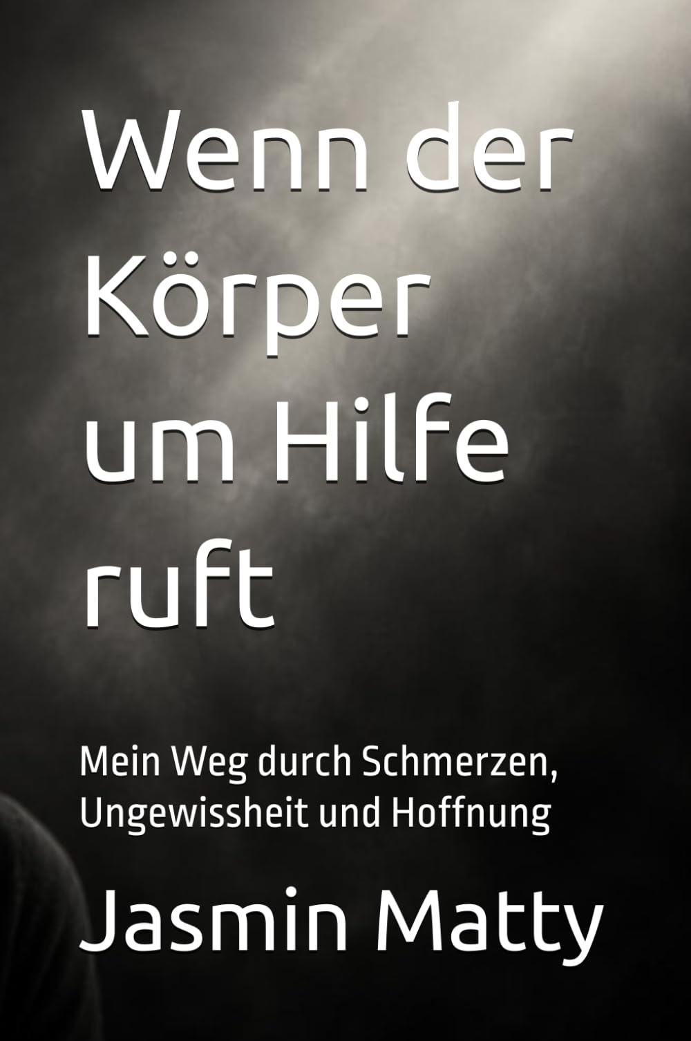 Wenn der Körper um Hilfe ruft: Mein Weg durch Schmerzen, Ungewissheit und Hoffnung