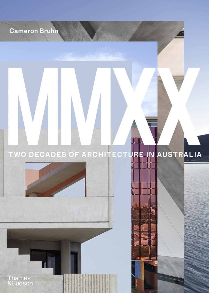 MMXX: Two Decades of Architecture in Australia by Cameron Bruhn PAPERBACK