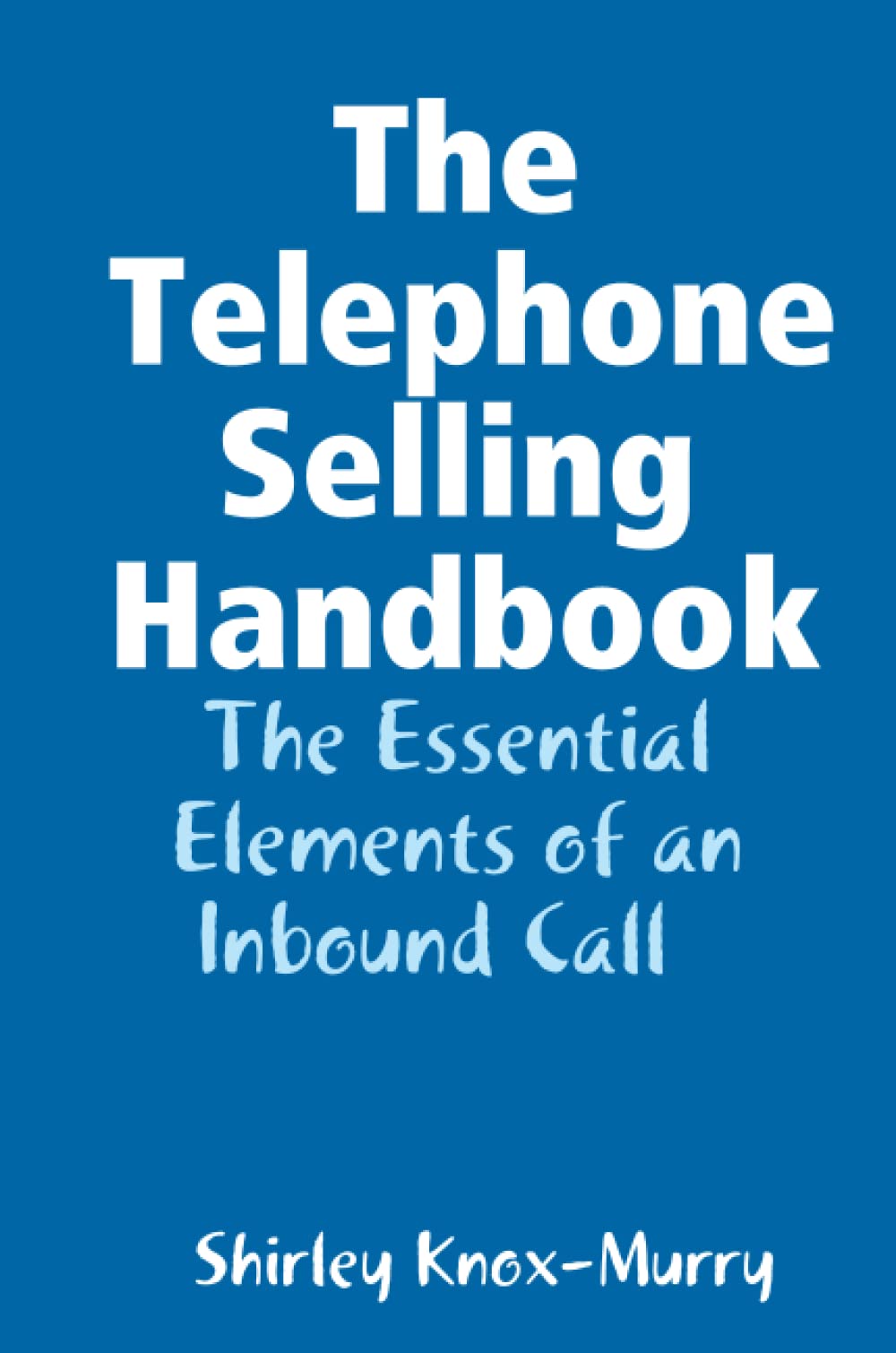 The Telephone Selling Handbook