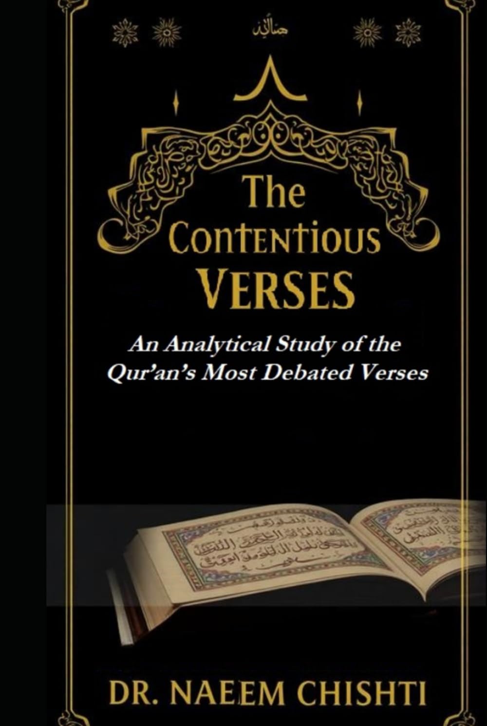 THE CONTENTIOUS VERSES: An Analytical Study of the Qur’an’s Most Debated Verses