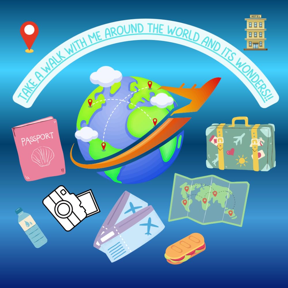 Take a Walk with Me Around the World and Its Wonders: A Journey Through the World’s Landmarks to Color