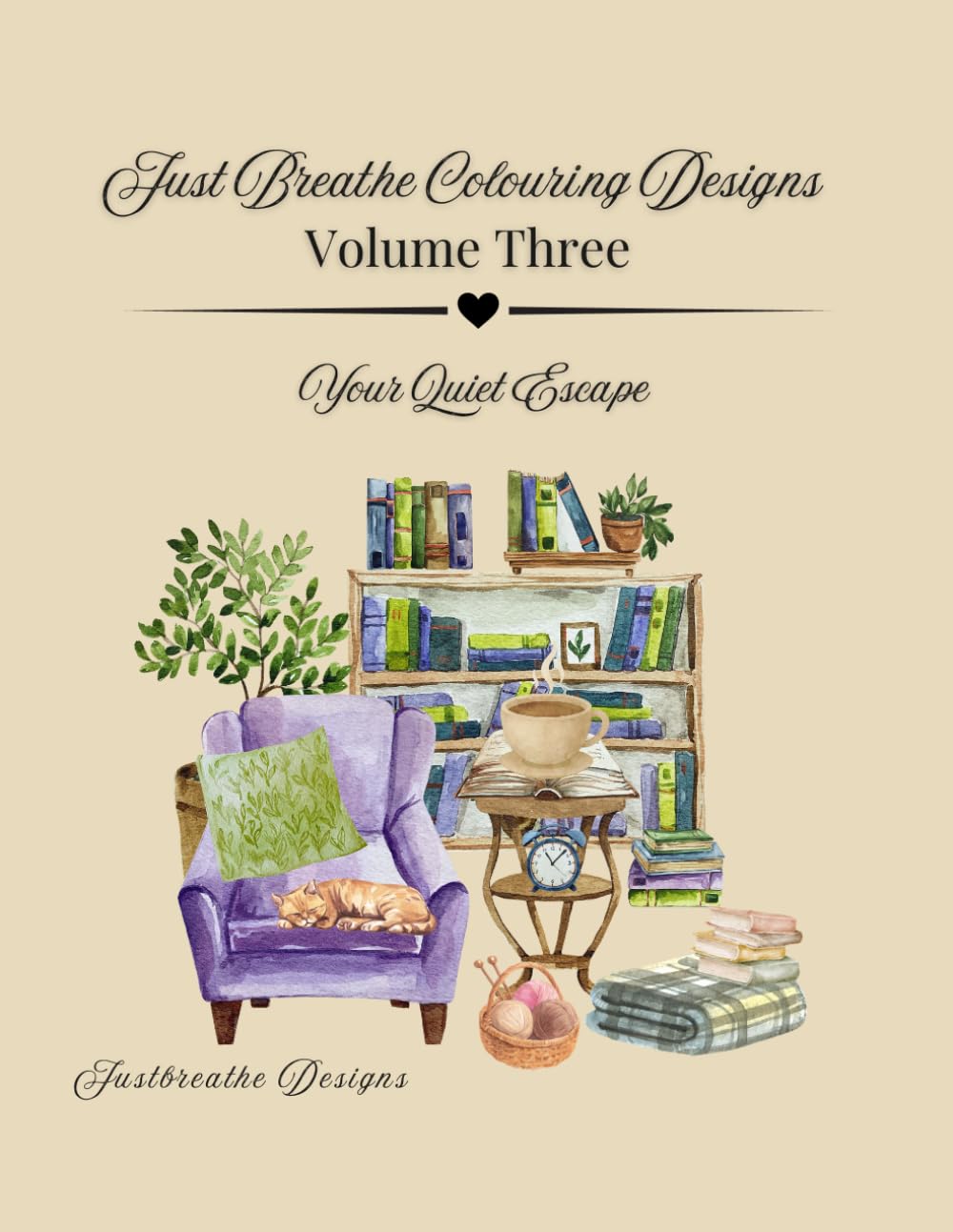 Just Breathe Colouring Designs - Volume Three: Your Quiet Escape (Colouring For Calm and Peaceful Moments)